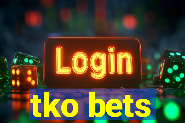 tko bets