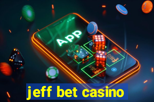 jeff bet casino