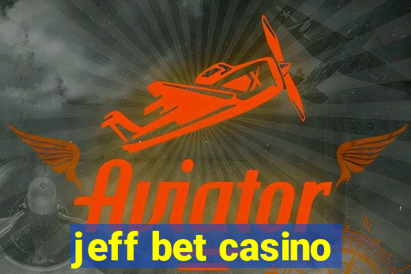 jeff bet casino