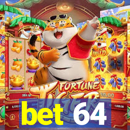 bet 64