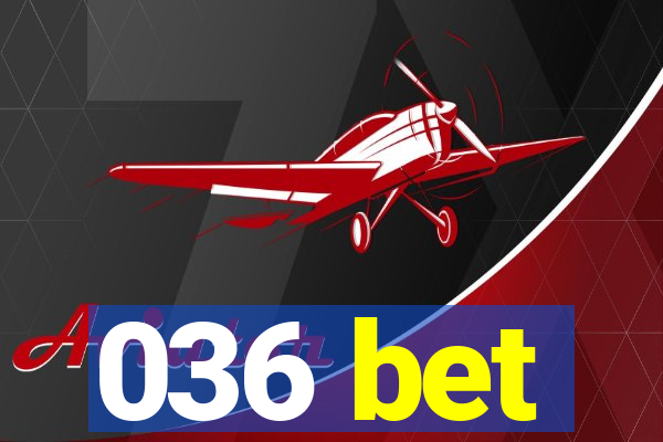 036 bet