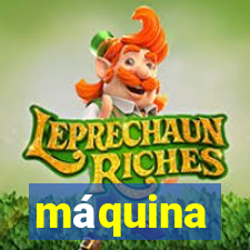 máquina