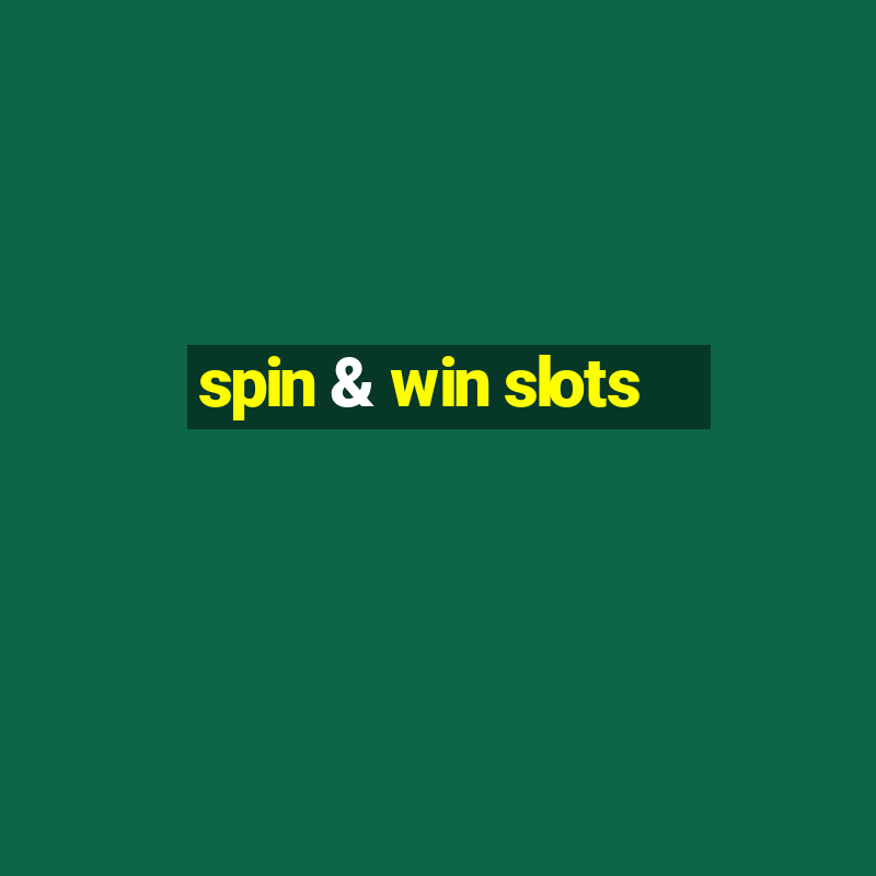 spin & win slots