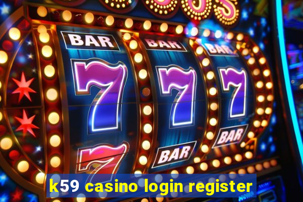 k59 casino login register