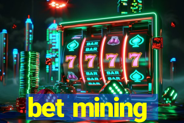 bet mining