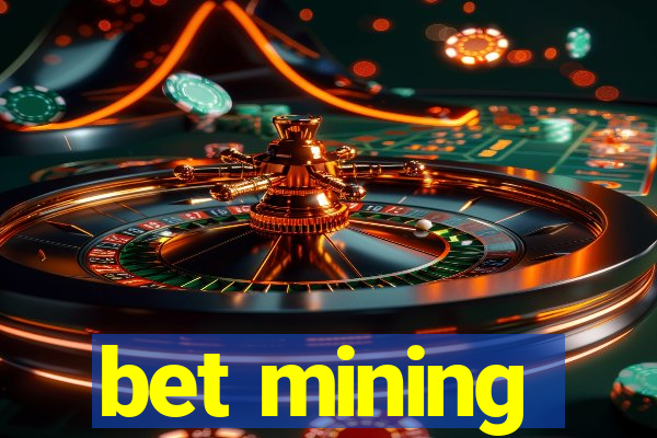 bet mining