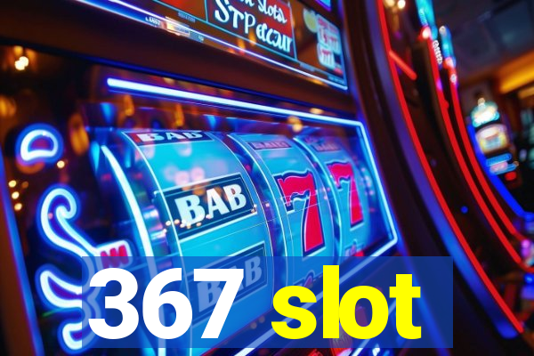 367 slot