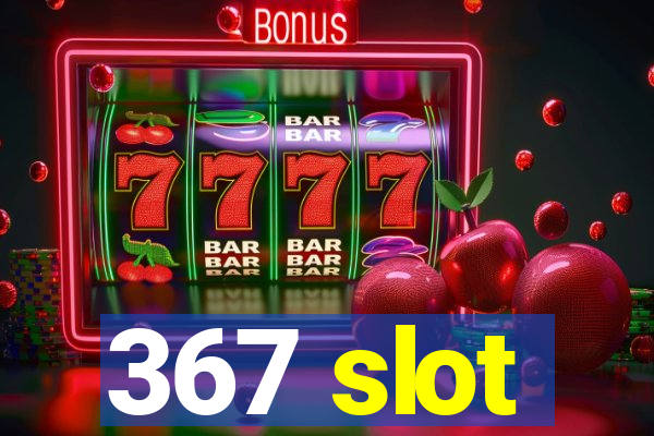 367 slot