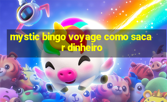 mystic bingo voyage como sacar dinheiro