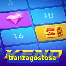 tranzagostosa