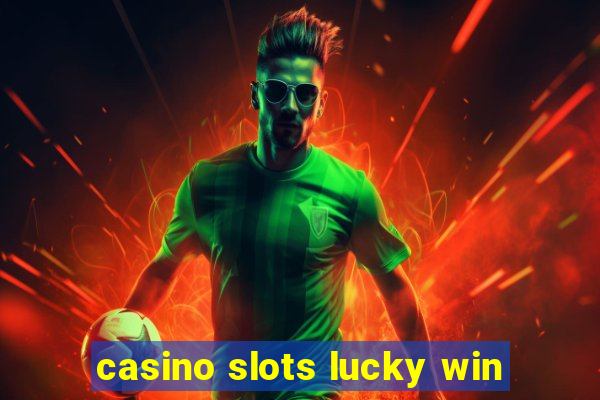 casino slots lucky win