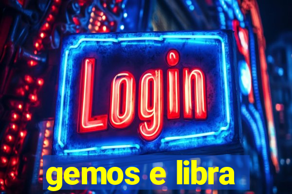 gemos e libra