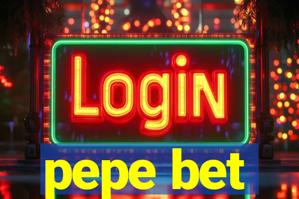 pepe bet