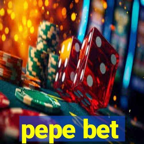 pepe bet