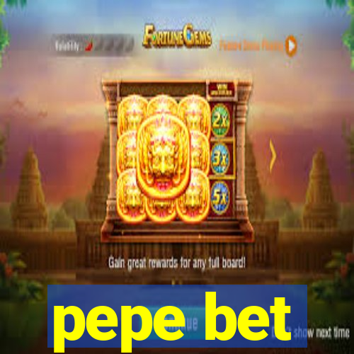 pepe bet