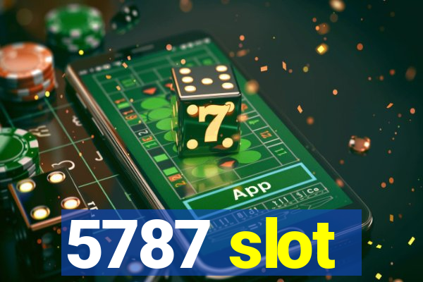 5787 slot