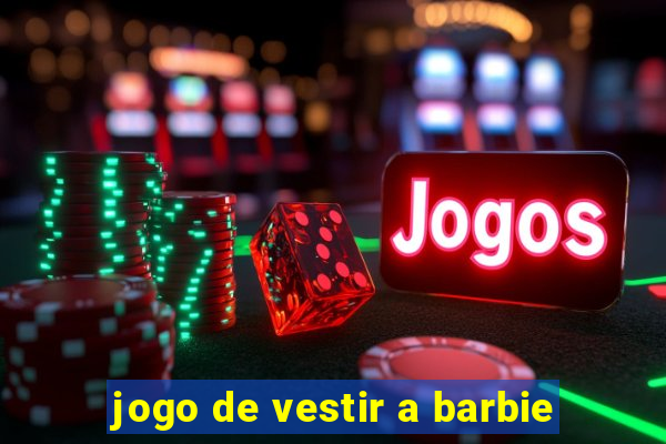 jogo de vestir a barbie