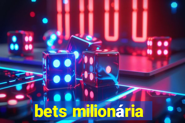 bets milionária