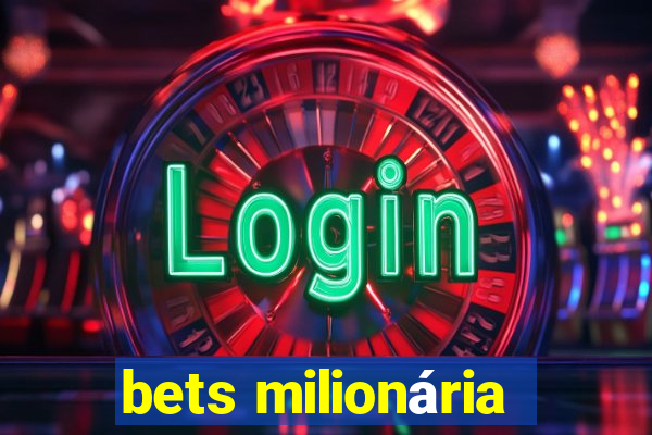 bets milionária