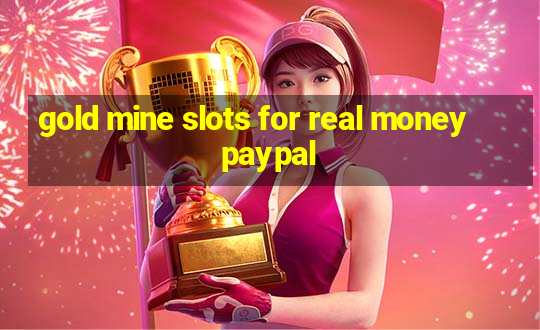 gold mine slots for real money paypal