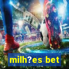 milh?es bet