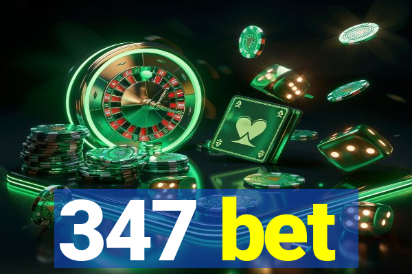 347 bet