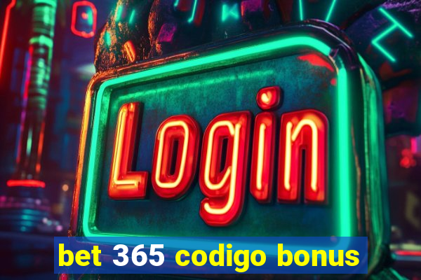 bet 365 codigo bonus