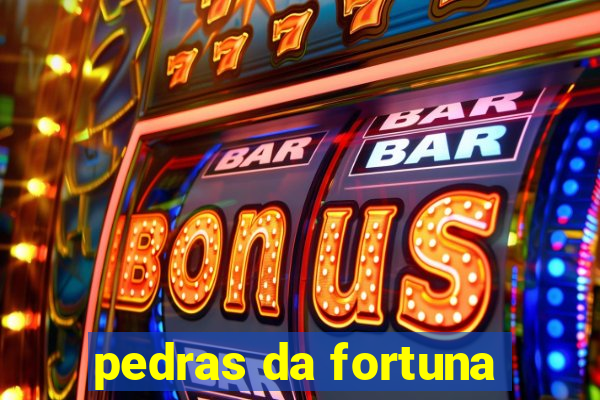 pedras da fortuna