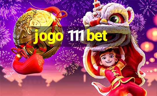 jogo 111 bet