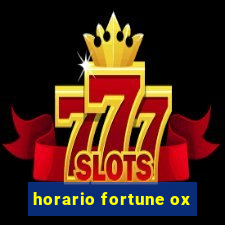 horario fortune ox