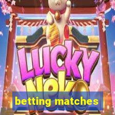 betting matches