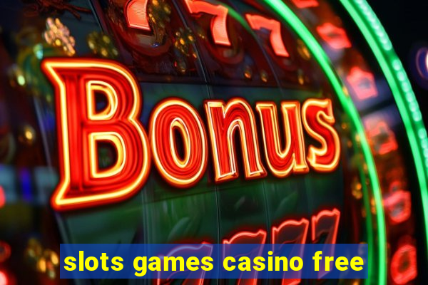 slots games casino free