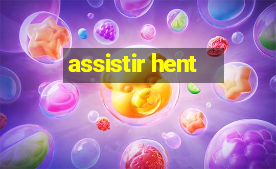 assistir hent