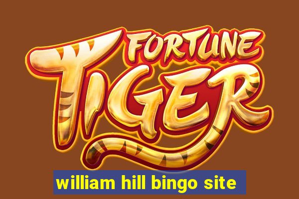 william hill bingo site