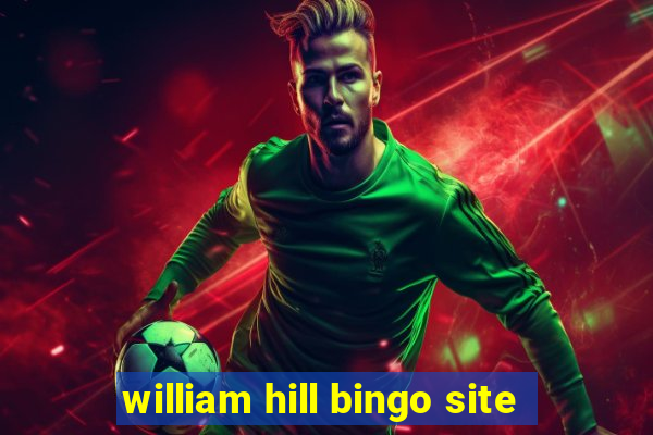 william hill bingo site