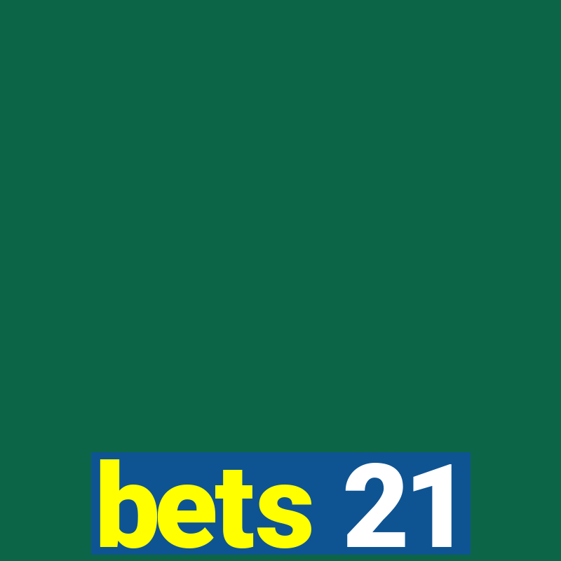 bets 21