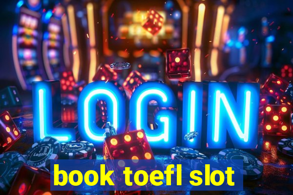 book toefl slot