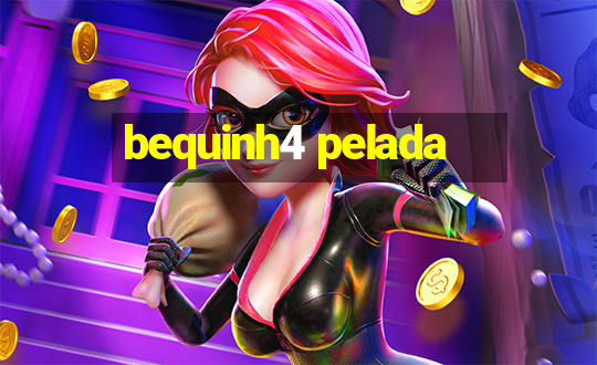 bequinh4 pelada