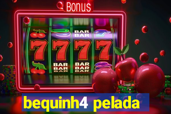 bequinh4 pelada