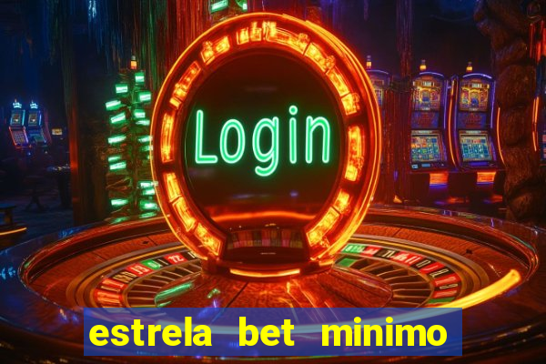 estrela bet minimo de saque