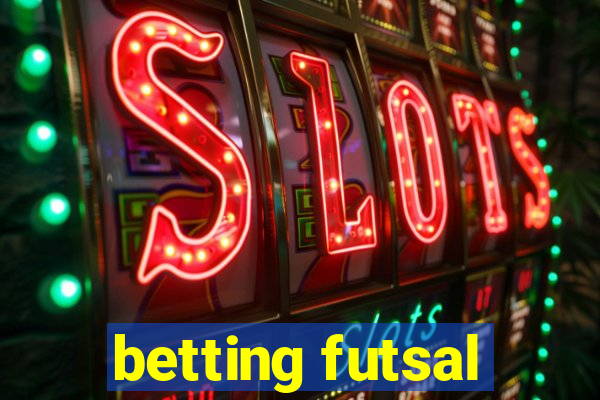 betting futsal