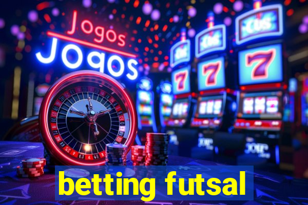 betting futsal