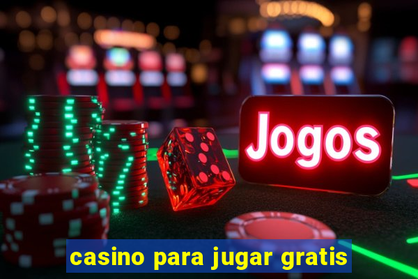 casino para jugar gratis