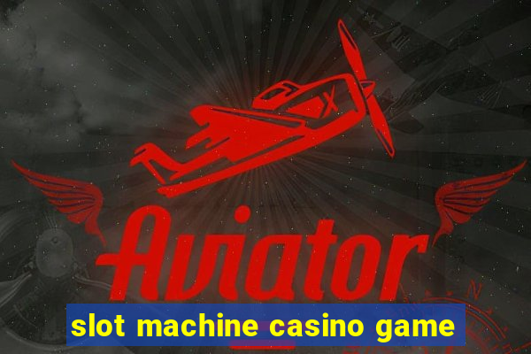 slot machine casino game