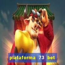 plataforma 73 bet é confiável