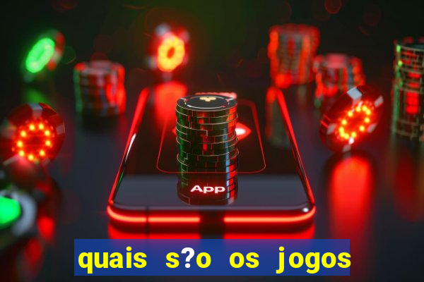 quais s?o os jogos do momento