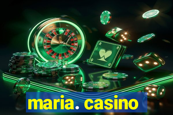 maria. casino