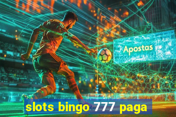 slots bingo 777 paga