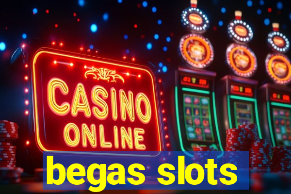 begas slots