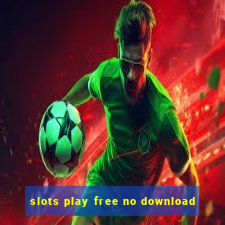 slots play free no download